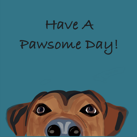 Dog Design Have a Pawsome Day Greeting Card,  Friends, Gift, Men, Women