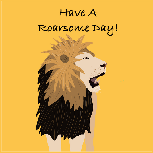 Lion Design Have a Roarsome Day Greeting Card,  Friends, Gift, Men, Women